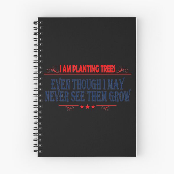 Item preview, I AM PLANTING TREES EVEN THOUGH I MAY NEVER SEE THEM GROW designed and sold by bigerdan.