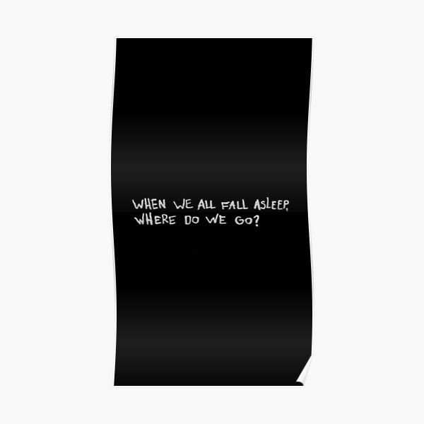 WHEN WE ALL FALL ASLEEP WHERE DO WE GO Poster