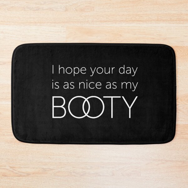 Item preview, I hope your day is as nice as my booty designed and sold by ScottyWalters.
