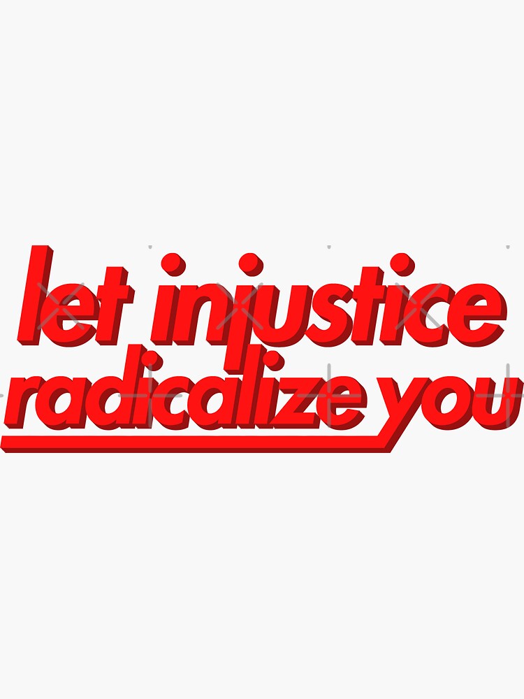 Thumbnail 3 von 3, Sticker, Lassen Sie sich von Ungerechtigkeit radikalisieren designt und verkauft von KulakPosting.