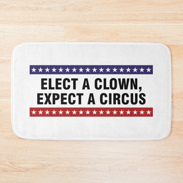 Item preview, Elect a clown, expect a circus designed and sold by allthetees.