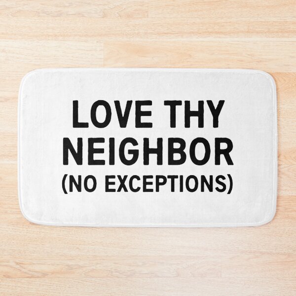 Item preview, Love thy neighbor no exceptions designed and sold by allthetees.