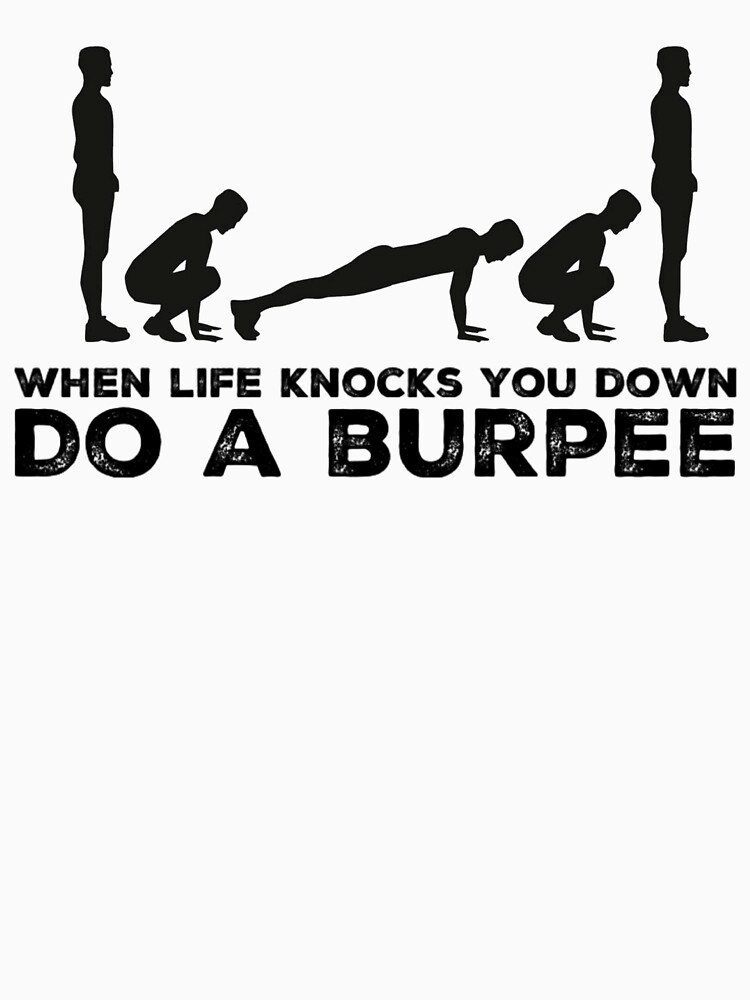 "When life knocks you down, do a burpee" Tshirt by Booshcollection Redbubble