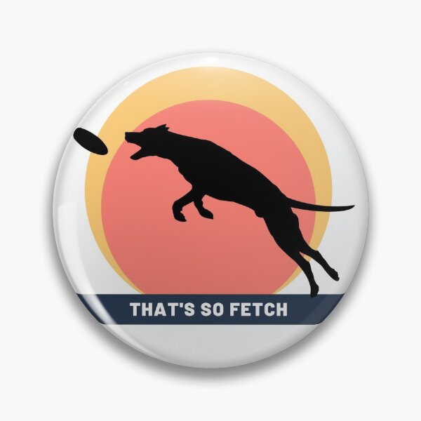 Item preview, That is SO Fetch designed and sold by PushNPull.