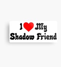 I love my Shadow Friend Metal Print