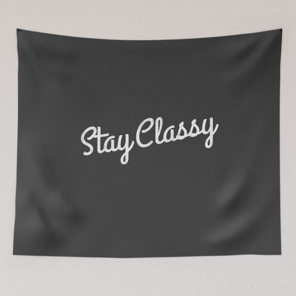 Item preview, Stay Classy designed and sold by Primotees.