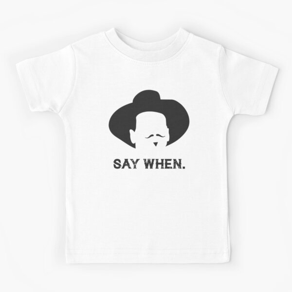 Say When Kids T-Shirt