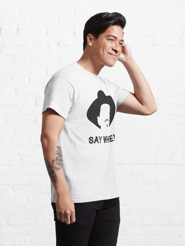 Discover Say When Classic T-Shirt
