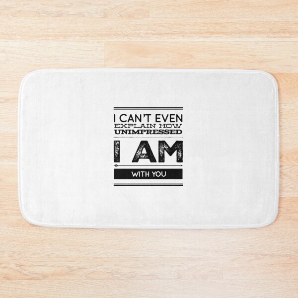 Item preview, I Can't Even Explain How Unimpressed I Am With You designed and sold by OfferHeat.