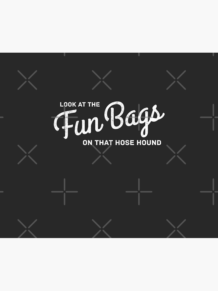 "Look at the Fun Bags on that hose hound" Comforter by Primotees