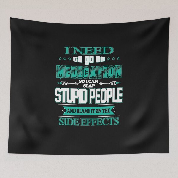 Item preview, Funny I Need To Go On Medication So I Can Slap Stupid People designed and sold by iBestSellings.
