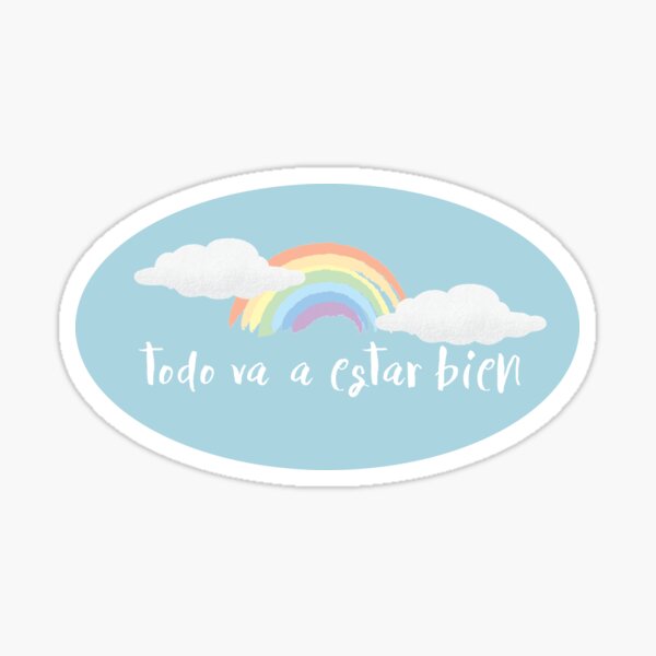 todos va a estar bien - "everything is going to be fine" Spanish hope pride quarantine Sticker