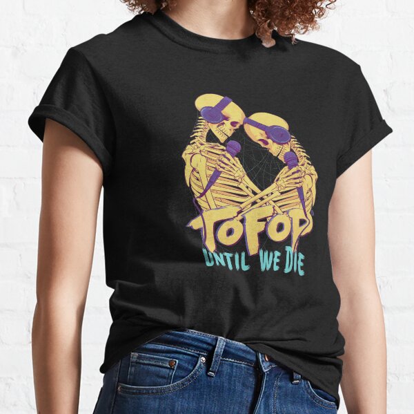 TOFOP - Until We Die Classic T-Shirt