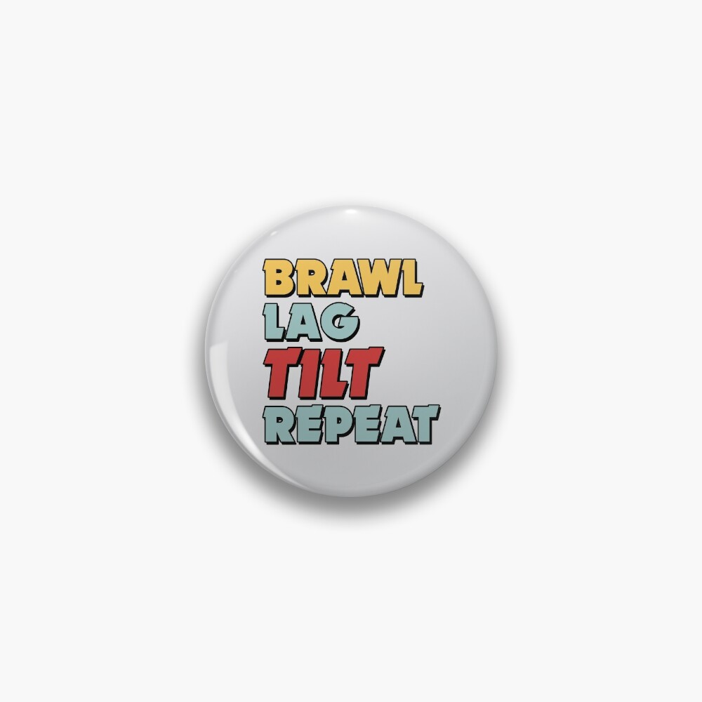 Brawl Lag Tilt Repeat Version 2 Pin By Teeworthy Redbubble - lag in brawl stars iphone