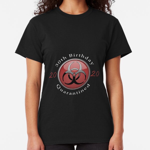 30th Birthday in Lockdown Quarantine - COVID 19 Phrase Classic T-Shirt