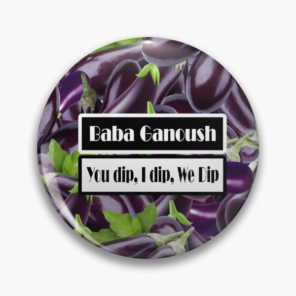 Item preview, Baba Ganoush you dip I dip we dip designed and sold by ray-day.