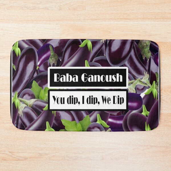 Item preview, Baba Ganoush you dip I dip we dip designed and sold by ray-day.