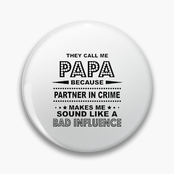 Item preview, They Call Me Papa Because Partner in Crime Makes Me Sound Like A Bad Influence   designed and sold by thehafdesigner.