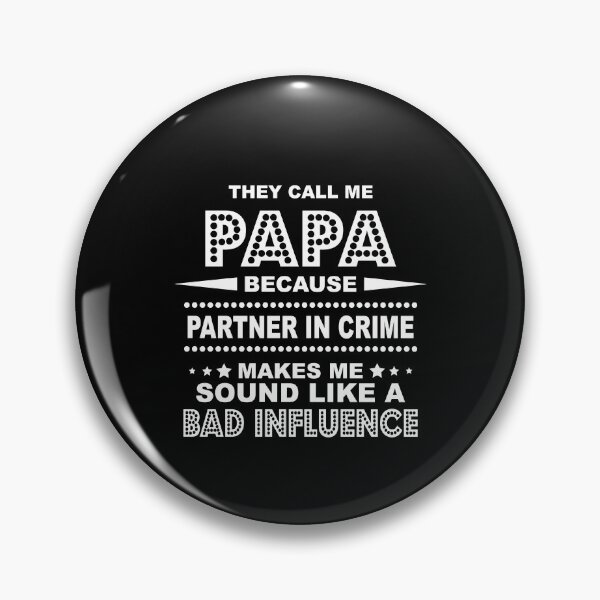 Item preview, They Call Me Papa Because Partner in Crime Makes Me Sound Like A Bad Influence   designed and sold by thehafdesigner.