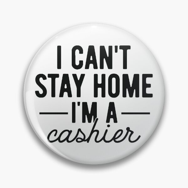 Item preview, I Can't Stay Home I'm A Cashier Social Distancing Quarantine Essential Worker designed and sold by Martina Mladenova.