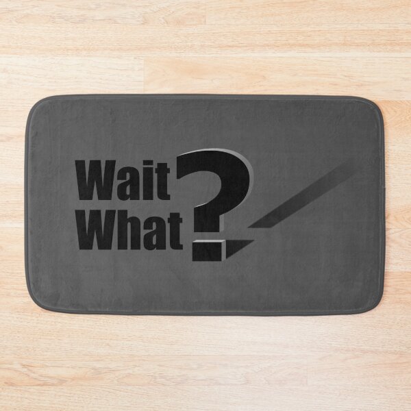 Item preview, Wait What? designed and sold by jc007.
