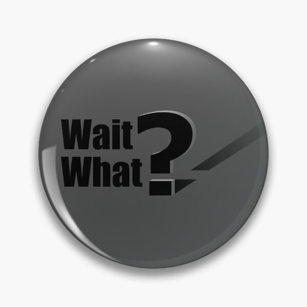 Item preview, Wait What? designed and sold by jc007.