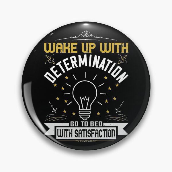 Item preview, Wake up with determination go to bed with satisfaction designed and sold by KA DESIGNS.