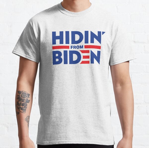 Hidin From Biden Classic T-Shirt