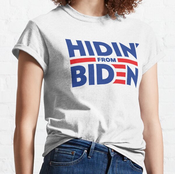Hidin From Biden Classic T-Shirt