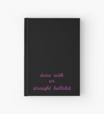 done with ur straight bullshit Hardcover Journal