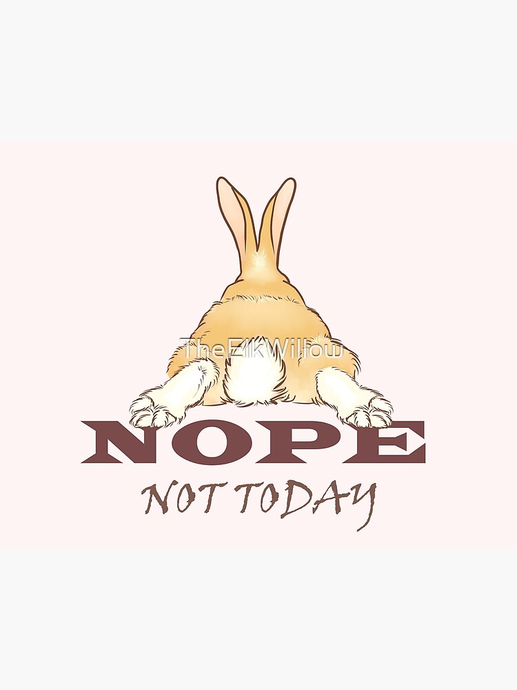 Nope not today rabbit bunny butt rabbit lover gift Art Board Print