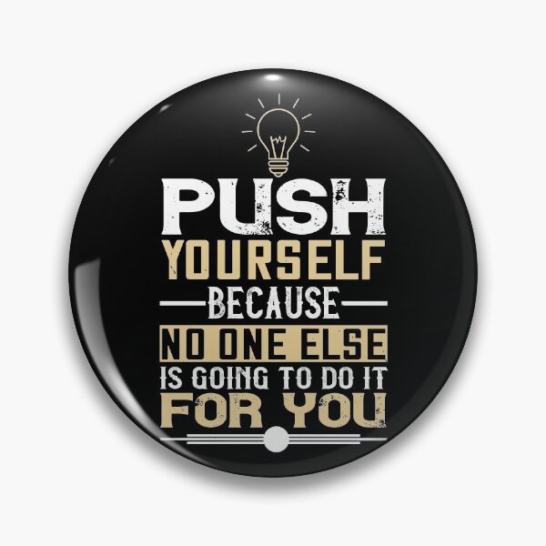 Item preview, Push yourself because no one else is going to do it for you designed and sold by KA DESIGNS.