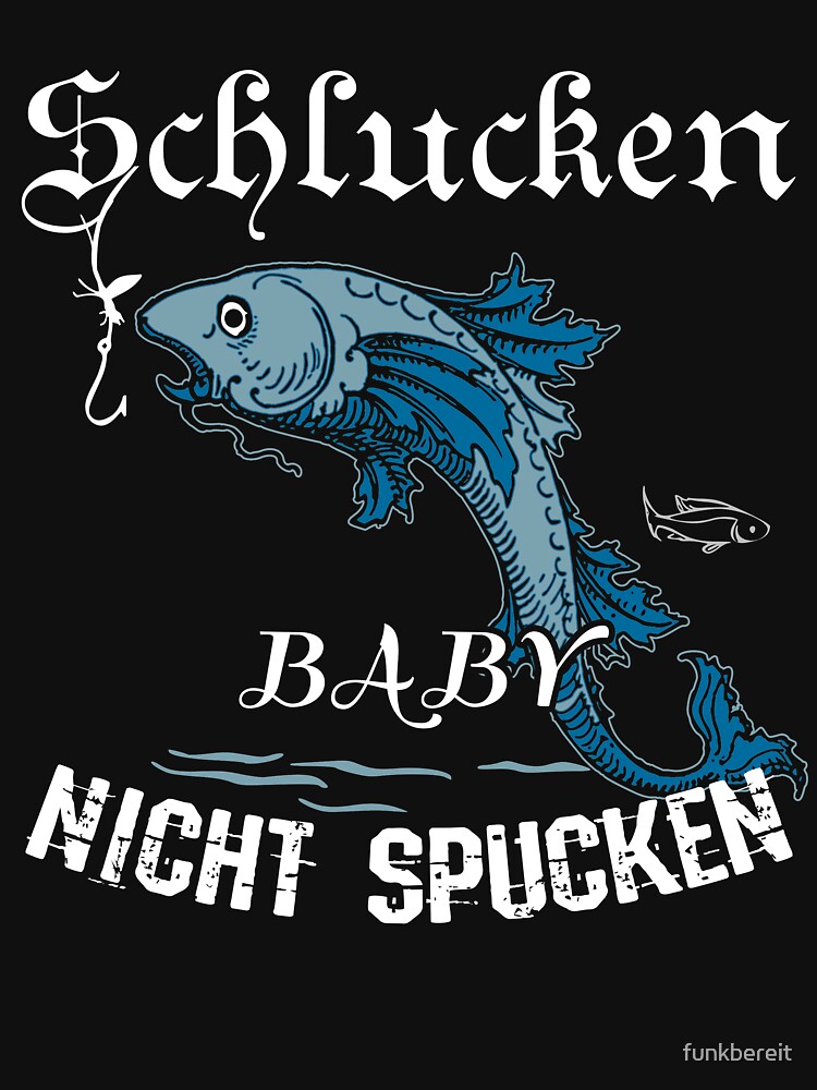 "Funny fishing clothing swallow baby not spit Fischer Angler Petri