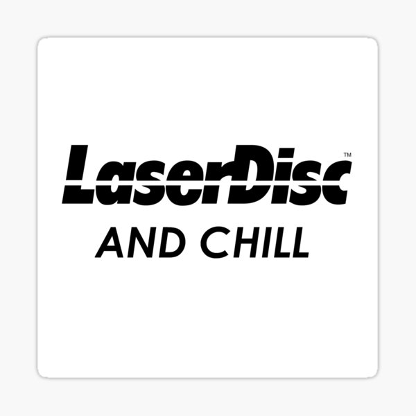 LaserDisc and chill (full sticker) Sticker