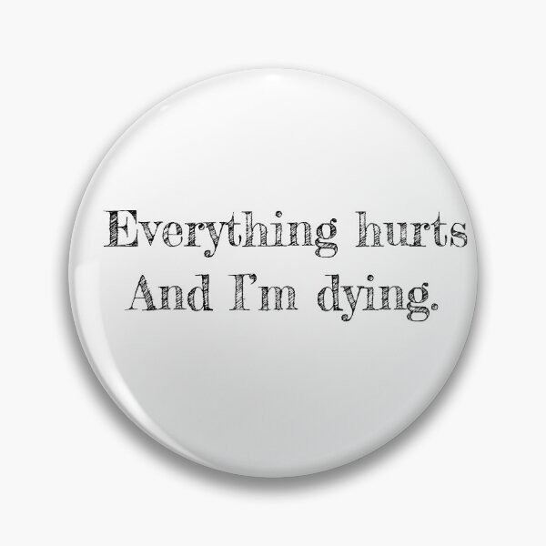 Item preview, Everything Hurts and I'm Dying designed and sold by bibliophan.