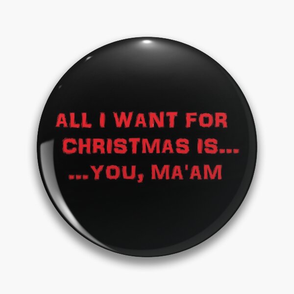 Item preview, All I want for Christmas is ... You, Ma'am designed and sold by Ama-S.