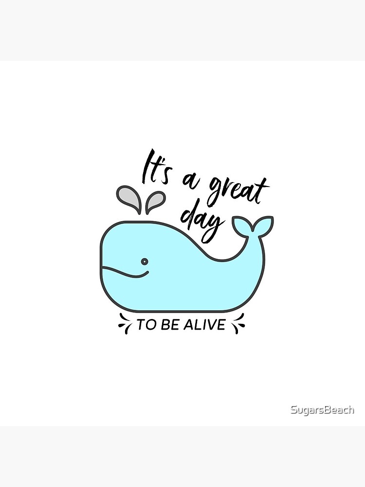 Whale it's a great day to be alive by SugarsBeach