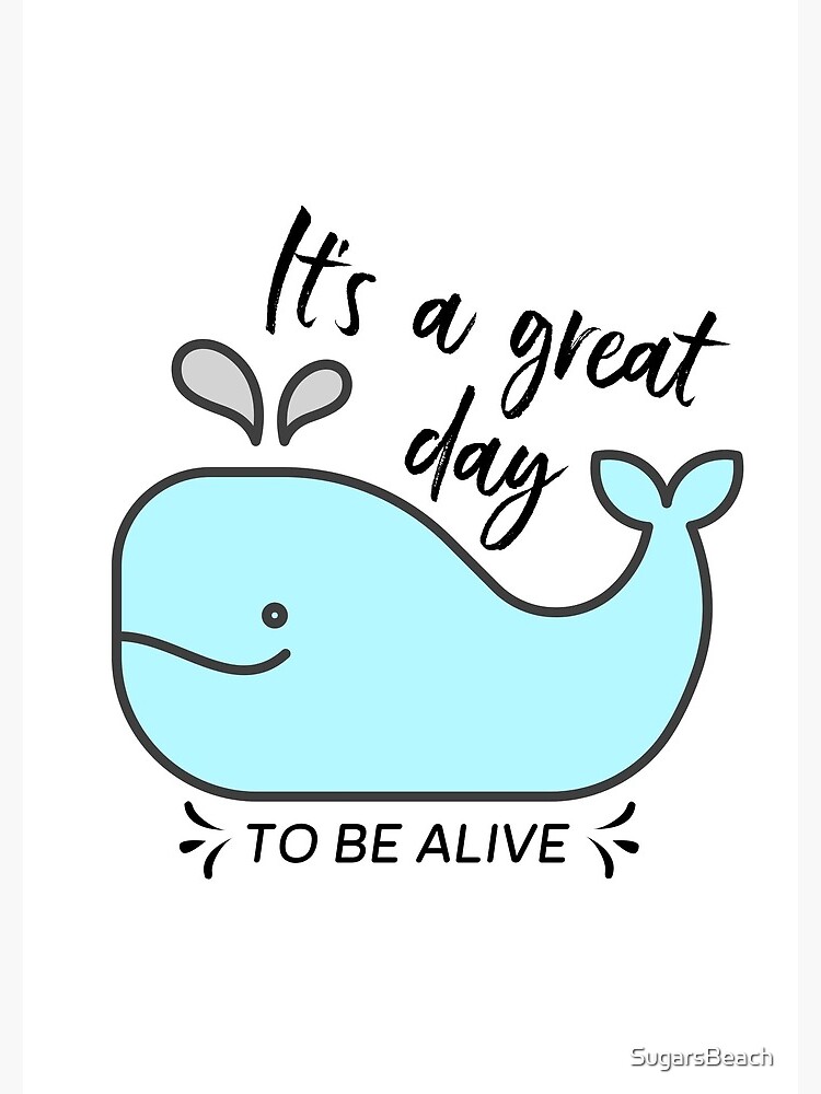 Whale it's a great day to be alive by SugarsBeach