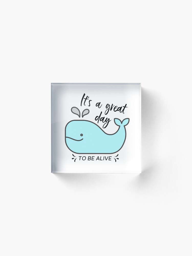 Alternate view of Whale it's a great day to be alive Acrylic Block