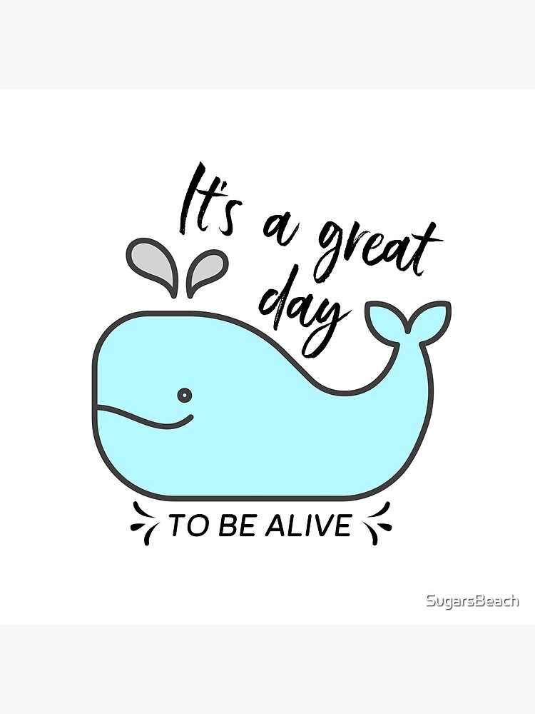 Whale it's a great day to be alive by SugarsBeach