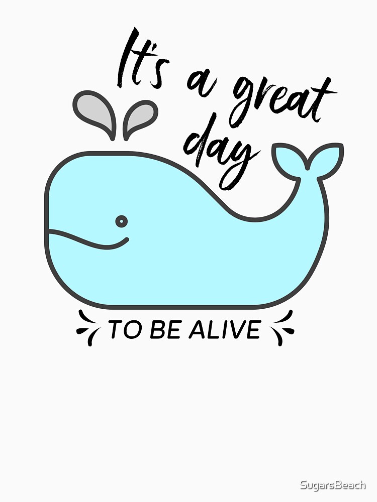 Whale it's a great day to be alive by SugarsBeach