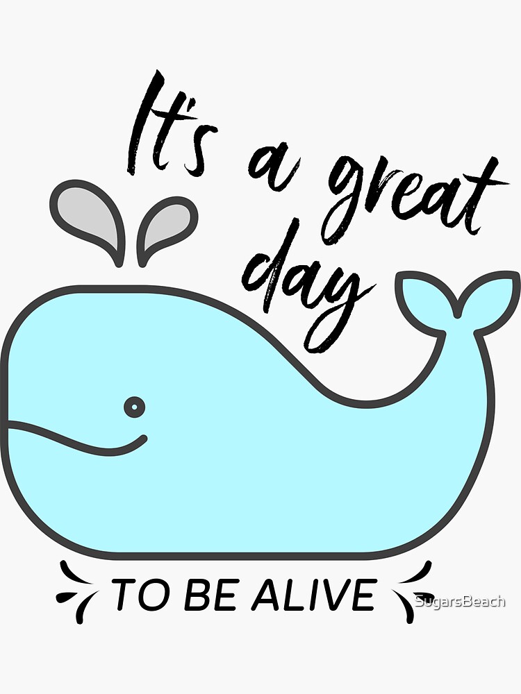 Whale it's a great day to be alive by SugarsBeach