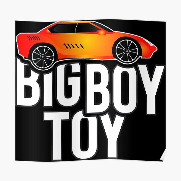 "Big boy toy" Poster by kriko Redbubble