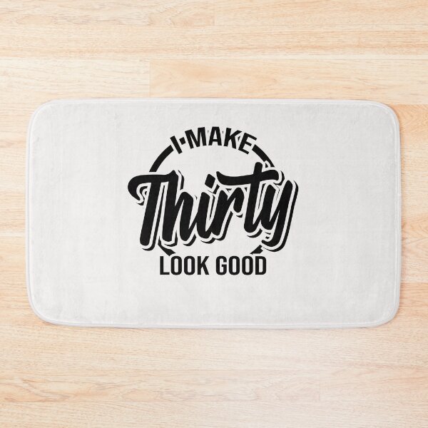 Item preview, I make 30 look good! designed and sold by Cutebutfunny.