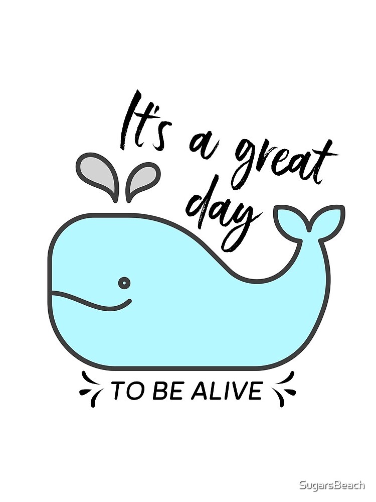 Whale it's a great day to be alive by SugarsBeach