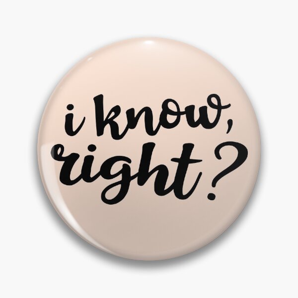 Item preview, I know, right? designed and sold by Amy VanMeter.