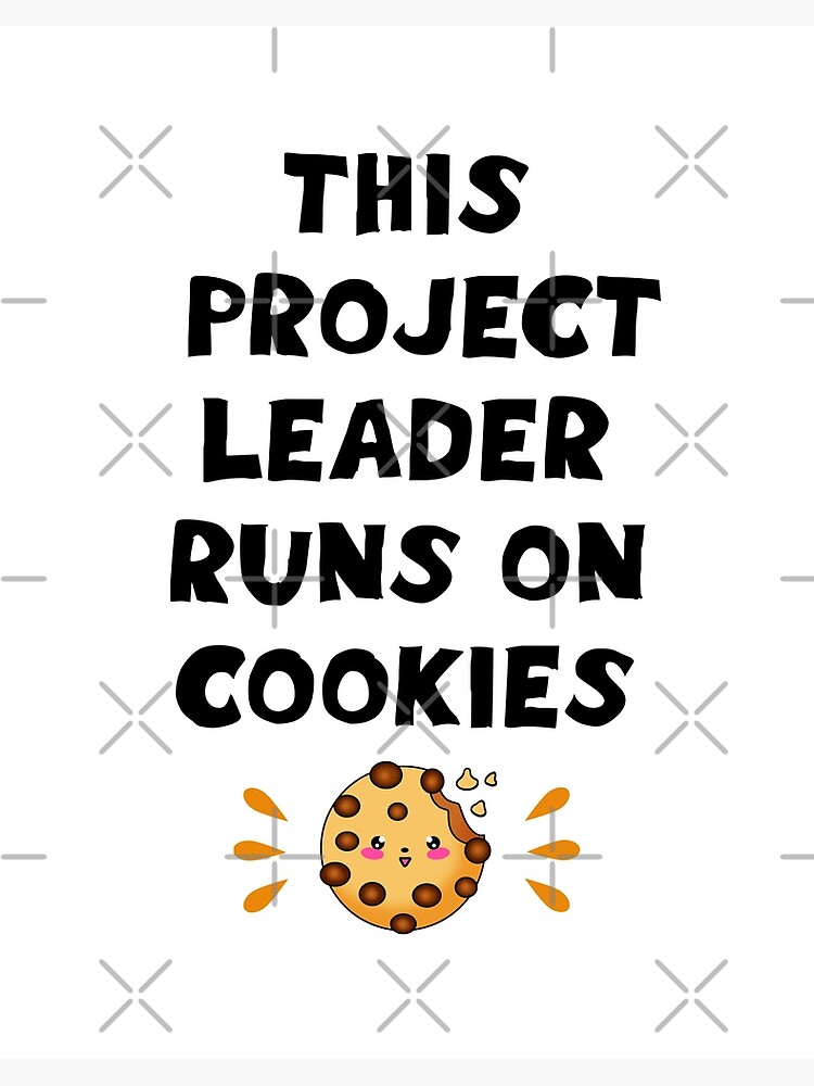 This project leader on cookies. Best coolest greatest most amazing project leader ever. Funny quote. Gift ideas. Cute Kawaii chocolate chip cookie cartoon. This project leader on cookies. Best coolest greatest most amazing project leader ever. Funny quote. Gift ideas. Cute Kawaii chocolate chip cookie cartoon.