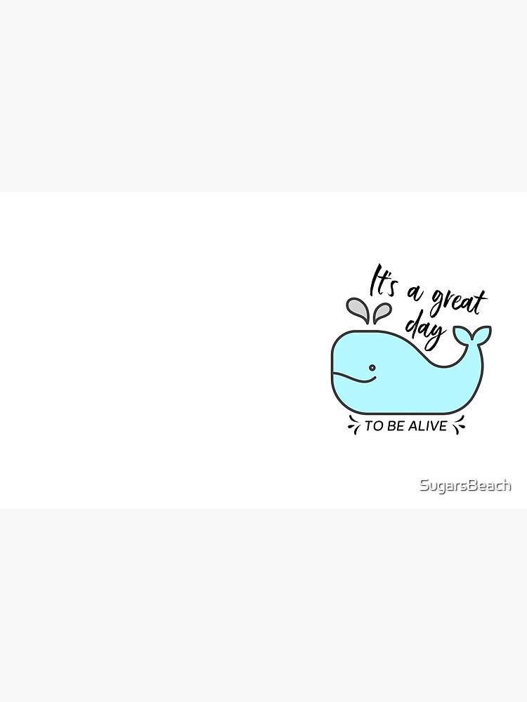 Whale it's a great day to be alive by SugarsBeach
