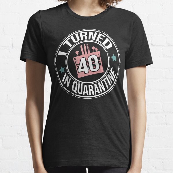Cumplí 40 en cuarentena Camiseta esencial