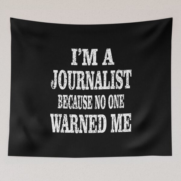 Item preview, I'm A Journalist Because No One Warned Me - Funny Writer design designed and sold by Grabitees.